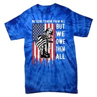 We Dont Know Them All But We Owe Them All Veterans Day Flag Great Gift Tie-Dye T-Shirt