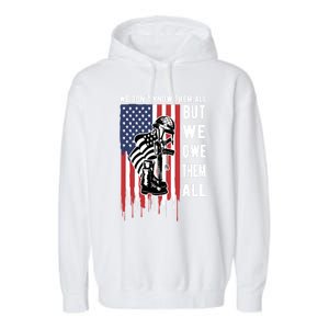 We Dont Know Them All But We Owe Them All Veterans Day Flag Great Gift Garment-Dyed Fleece Hoodie