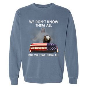 We Dont Know Them All But We Owe Them All Eagle Jesus Gift Garment-Dyed Sweatshirt