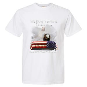 We Dont Know Them All But We Owe Them All Eagle Jesus Gift Garment-Dyed Heavyweight T-Shirt