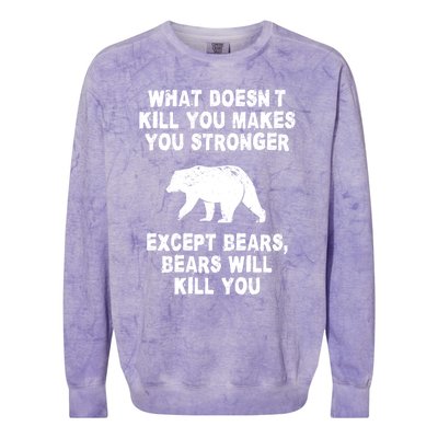 What Doesn't Kill You Makes You Stronger Except Bears Funny Gift Colorblast Crewneck Sweatshirt