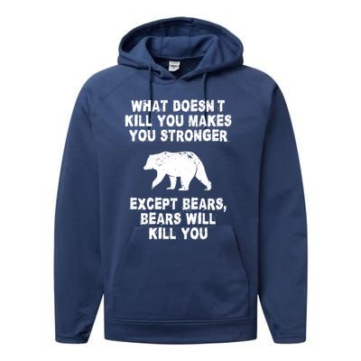 What Doesn't Kill You Makes You Stronger Except Bears Funny Gift Performance Fleece Hoodie