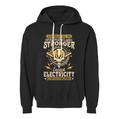 What Doesn't Kill You Only Makes You Stronger Electrician Garment-Dyed Fleece Hoodie