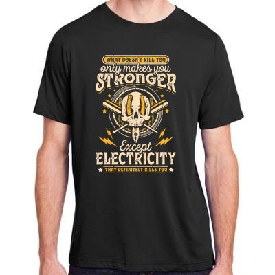 What Doesn't Kill You Only Makes You Stronger Electrician Adult ChromaSoft Performance T-Shirt