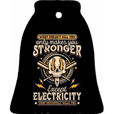 What Doesn't Kill You Only Makes You Stronger Electrician Ceramic Bell Ornament