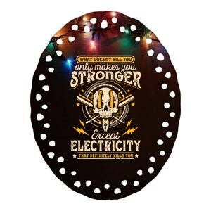 What Doesn't Kill You Only Makes You Stronger Electrician Ceramic Oval Ornament