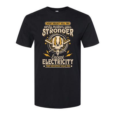 What Doesn't Kill You Only Makes You Stronger Electrician Softstyle CVC T-Shirt