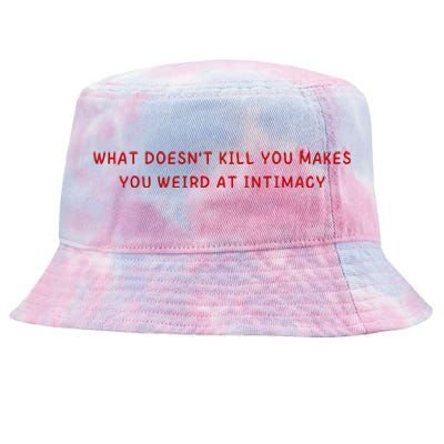 What Doesnt Kill You Makes You Weird At Intimacy Tie-Dyed Bucket Hat