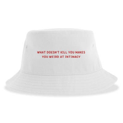 What Doesnt Kill You Makes You Weird At Intimacy Sustainable Bucket Hat