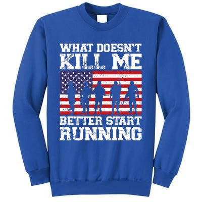 What Doesnt Kill Me Better Start Running Usa Veterans Day Meaningful Gift Tall Sweatshirt