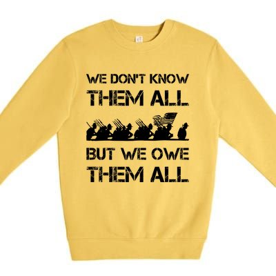 We Dont Know Them All But We Owe Them Veteran Appreciation Cute Gift Premium Crewneck Sweatshirt