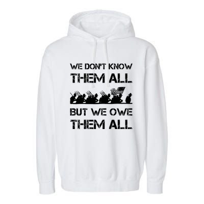 We Dont Know Them All But We Owe Them Veteran Appreciation Cute Gift Garment-Dyed Fleece Hoodie