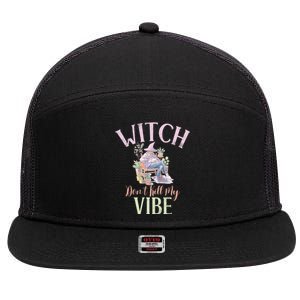 Witch Dont Kill My Vibe Funny Witch Cute Gift 7 Panel Mesh Trucker Snapback Hat