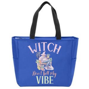 Witch Dont Kill My Vibe Funny Witch Cute Gift Zip Tote Bag