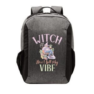 Witch Dont Kill My Vibe Funny Witch Cute Gift Vector Backpack