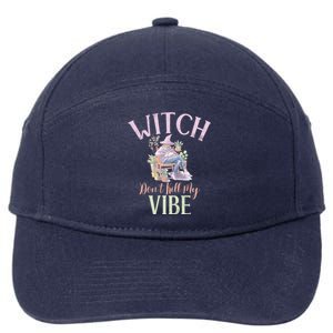 Witch Dont Kill My Vibe Funny Witch Cute Gift 7-Panel Snapback Hat