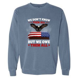 We Dont Know Them All But We Owe Them All Usa Flag Veteran Meaningful Gift Garment-Dyed Sweatshirt