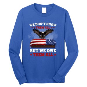 We Dont Know Them All But We Owe Them All Usa Flag Veteran Meaningful Gift Long Sleeve Shirt