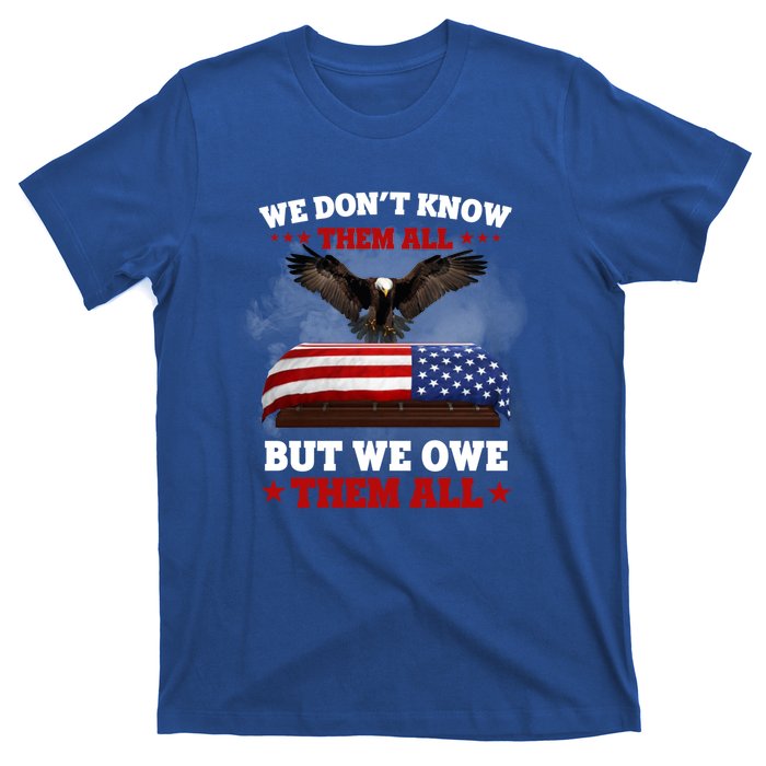 We Dont Know Them All But We Owe Them All Usa Flag Veteran Meaningful Gift T-Shirt