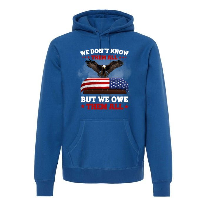 We Dont Know Them All But We Owe Them All Usa Flag Veteran Meaningful Gift Premium Hoodie