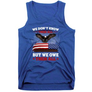 We Dont Know Them All But We Owe Them All Usa Flag Veteran Meaningful Gift Tank Top