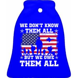 We Dont Know Them All But We Owe Them All Veterans Day Gift Ceramic Bell Ornament