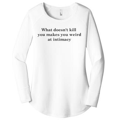 what doesn't kill you makes you weird at intimacy Women's Perfect Tri Tunic Long Sleeve Shirt