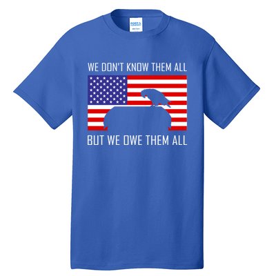 We Dont Know Them All But Owe Them Memorial Day Usa Flag Gift Tall T-Shirt