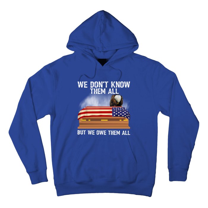 We Dont Know Them All But We Owe Them All 4th Of July Eagle Cool Gift Hoodie