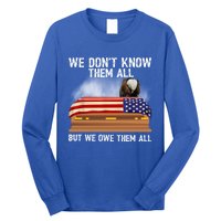 We Dont Know Them All But We Owe Them All 4th Of July Eagle Cool Gift Long Sleeve Shirt