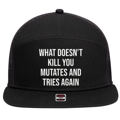 What DoesnT Kill You Mutates And Tries Again 7 Panel Mesh Trucker Snapback Hat