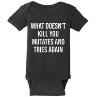 What DoesnT Kill You Mutates And Tries Again Baby Bodysuit