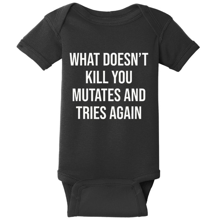 What DoesnT Kill You Mutates And Tries Again Baby Bodysuit