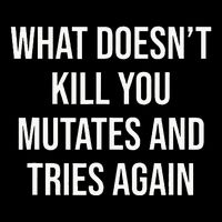 What DoesnT Kill You Mutates And Tries Again Baby Bodysuit