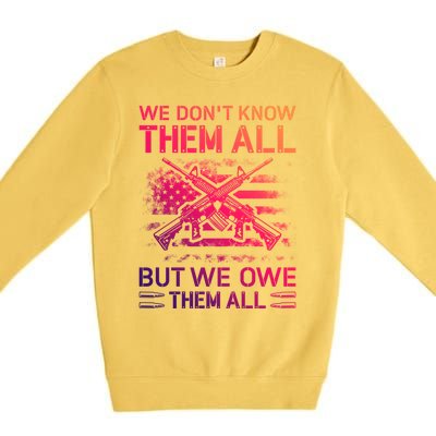 We Dont Know Them All But We Owe Them All U S Veterans Funny Gift Premium Crewneck Sweatshirt