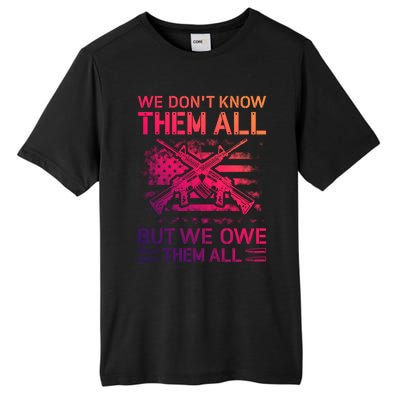 We Dont Know Them All But We Owe Them All U S Veterans Funny Gift Tall Fusion ChromaSoft Performance T-Shirt