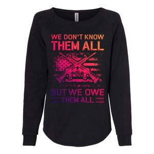 We Dont Know Them All But We Owe Them All U S Veterans Funny Gift Womens California Wash Sweatshirt