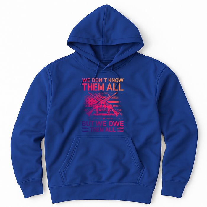 We Dont Know Them All But We Owe Them All U S Veterans Funny Gift Hoodie