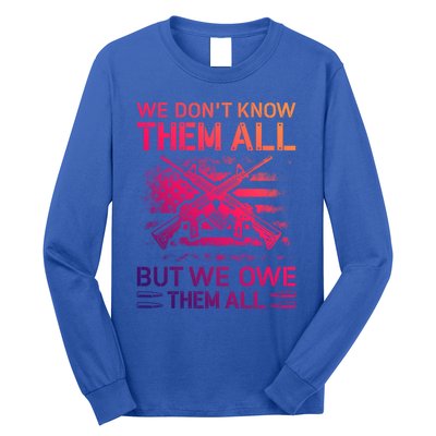 We Dont Know Them All But We Owe Them All U S Veterans Funny Gift Long Sleeve Shirt