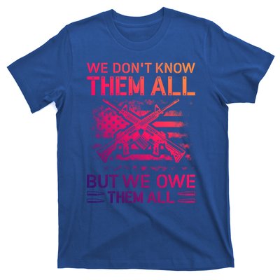 We Dont Know Them All But We Owe Them All U S Veterans Funny Gift T-Shirt