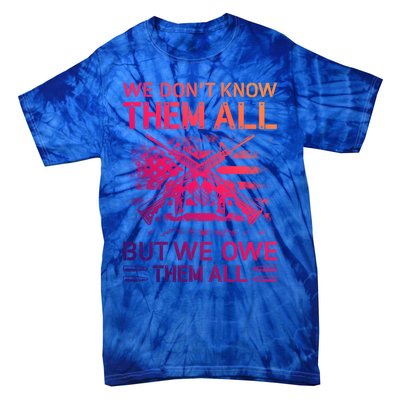 We Dont Know Them All But We Owe Them All U S Veterans Funny Gift Tie-Dye T-Shirt