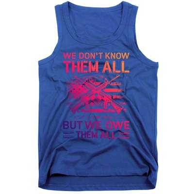 We Dont Know Them All But We Owe Them All U S Veterans Funny Gift Tank Top