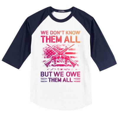 We Dont Know Them All But We Owe Them All U S Veterans Funny Gift Baseball Sleeve Shirt