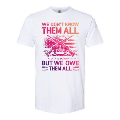 We Dont Know Them All But We Owe Them All U S Veterans Funny Gift Softstyle CVC T-Shirt