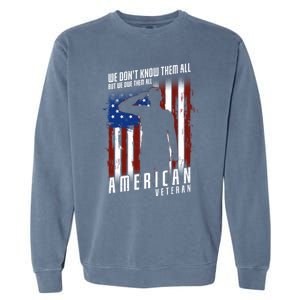 We Dont Know Them All But We Owe Them All 4th Of July Cool Gift Garment-Dyed Sweatshirt