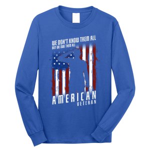 We Dont Know Them All But We Owe Them All 4th Of July Cool Gift Long Sleeve Shirt