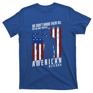 We Dont Know Them All But We Owe Them All 4th Of July Cool Gift T-Shirt