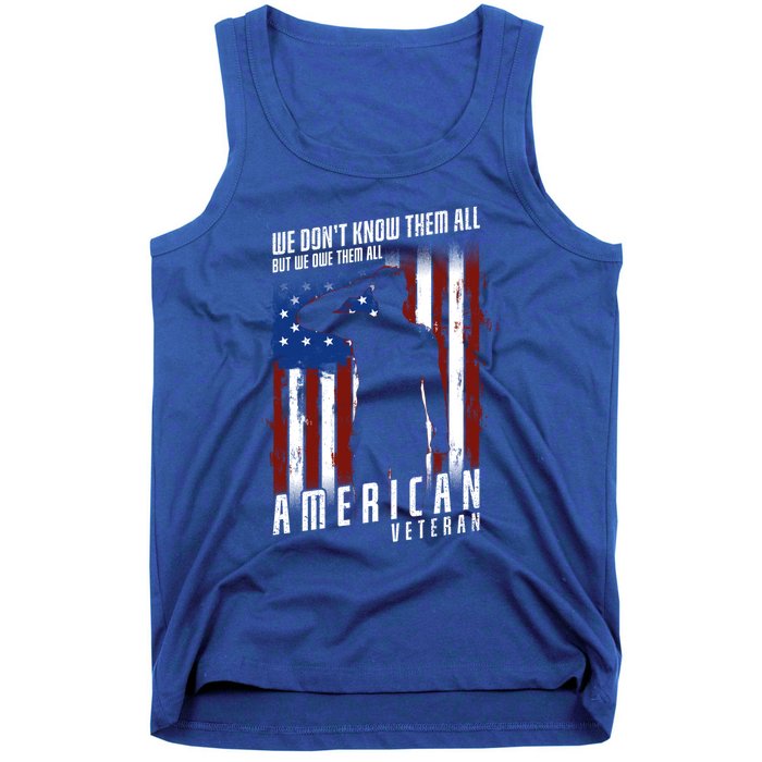 We Dont Know Them All But We Owe Them All 4th Of July Cool Gift Tank Top