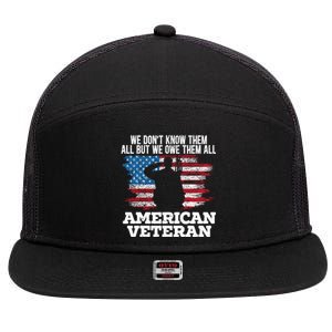 We Dont Know Them All But We Owe Them All American Veteran Gift 7 Panel Mesh Trucker Snapback Hat