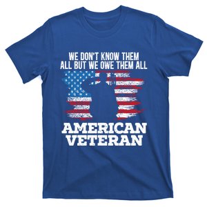 We Dont Know Them All But We Owe Them All American Veteran Gift T-Shirt